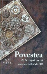 Povestea de la coltul mesei spusa de Catalin Mahu