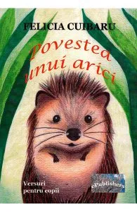 Povestea unui arici de Felicia Cuibaru