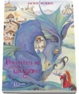 Povesteste-mi despre dragoni de Jackie Morris