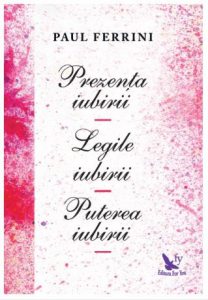 Prezenta iubirii. Legile iubirii. Puterea iubirii