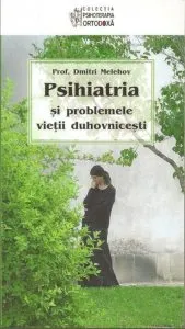 Psihiatria si problemele vietii duhovnicesti de Melehov Dmitri