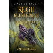 Regii blestemati (volumul 6). Crinul si leul de Maurice Druon