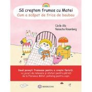 Sa crestem frumos cu Matei. Cum a scapat de frica de baubau