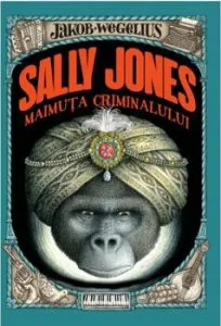 Sally Jones. Maimuta criminalului de Jakob Wegelius