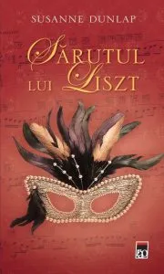 Sarutul lui Liszt de Susanne Dunlap