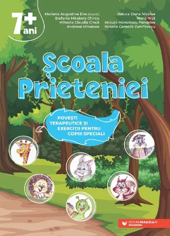 Şcoala Prieteniei. Poveşti terapeutice şi exerciţii pentru copiii speciali. 7+