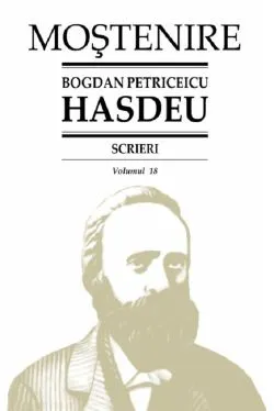 Scrieri. Vol.18: Folclor literar (1) de Bogdan Petriceicu Hasdeu
