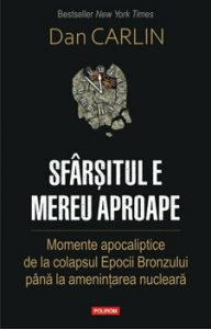 Sfarsitul e mereu aproape. Momente apocaliptice de la colapsul Epocii Bronzului pana la amenintarea nucleara