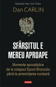 Sfarsitul e mereu aproape. Momente apocaliptice de la colapsul Epocii Bronzului pana la amenintarea nucleara