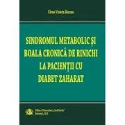 Sindromul metabolic si boala cronica la rinichi la pacientii cu diabet zaharat de Elena Violeta Bacanu