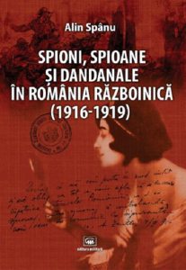 Spioni, spioane si dandanale in Romania razboinica (1916-1919)