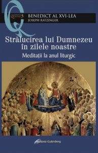 Stralucirea lui Dumnezeu in zilele noastre. Meditatii la anul liturgic