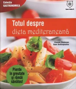 Totul despre dieta mediteraneana de Connie Diekman