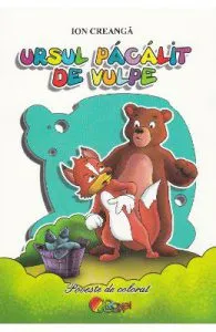 Ursul pacalit de vulpe. Poveste de colorat Ed. 2017 de Ion Creanga