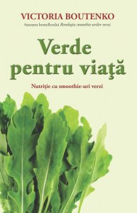 Verde pentru viata. Nutritie cu smoothie-uri verzi
