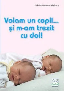 Voiam un copil... si m-am trezit cu doi! de Sabrina Losso