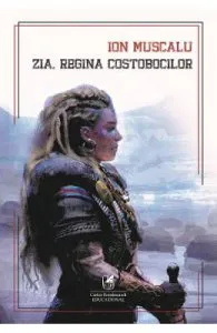 Zia, regina costobocilor de Ion Muscalu