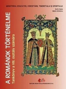 A Romanok Tortenelme, Tankonyv a VIII. osztaly szamara (Istoria romanilor, manual pentru clasa a VIII-a, limba maghiara)
