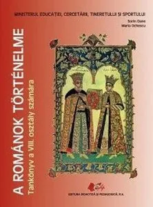 A Romanok Tortenelme, Tankonyv a VIII. osztaly szamara (Istoria romanilor, manual pentru clasa a VIII-a, limba maghiara)