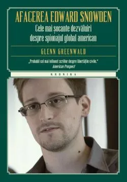 Afacerea Edward Snowden de Glenn Greenwald