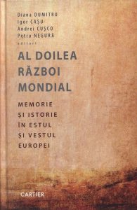 Al Doilea Razboi Mondial. Memorie si istorie in Estul si Vestul Europei