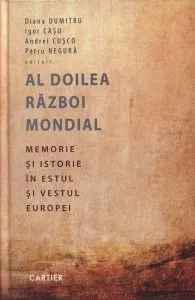 Al Doilea Razboi Mondial. Memorie si istorie in Estul si Vestul Europei