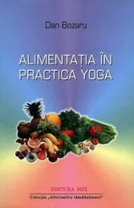 Alimentatia in practica Yoga de Dan Bozaru