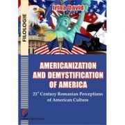 Americanisation and demystification of America. 21st century Romanian perceptions of American culture