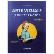 Arte vizuale si abilitati practice. Manual pentru clasa a 3-a de Emilia Roset