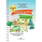 Caiet de elemente grafice si exercitii aplicative. Comunicare in limba romana clasa pregatitoare de Tudora Pitila