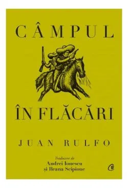 Câmpul în flăcări de Juan Rulfo