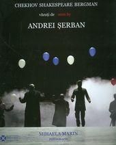 Chekhov, Shakespeare, Bergman vazuti de/seen by Andrei Serban