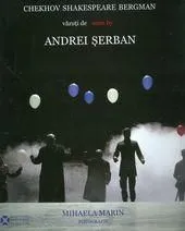 Chekhov, Shakespeare, Bergman vazuti de/seen by Andrei Serban de Andrei Serban