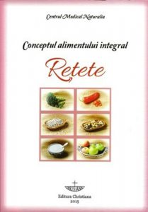 Conceptul alimentului integral. Retete