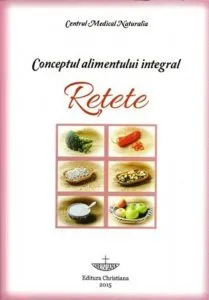Conceptul alimentului integral. Retete