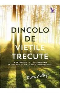 Dincolo de vietile trecute de Mira Kelley
