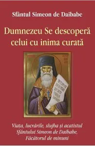 Dumnezeu se descopera celui cu inima curata de Simeon de Daibabe