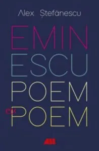 Eminescu, poem cu poem. La o noua lectura de Alex. Stefanescu