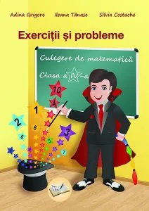 Exerciţii şi probleme. Culegere de matematică. Clasa a IV-a de Ileana Tanase