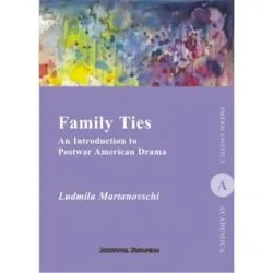 Family Ties. An Introduction to Postwar American Drama de Ludmila Martinovshi