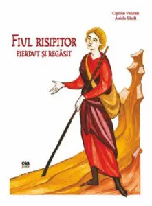 Fiul risipitor, pierdut si regasit de Ciprian Vidican