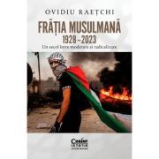 Fratia Musulmana, 1928–2023. Un secol intre moderare si radicalizare
