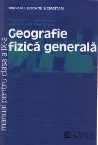 Geografie fizica generala. Manual pentru clasa a IX-a. Editia 2013