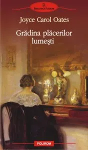 Gradina placerilor lumesti de Joyce Carol Oates