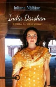 India Darshan. 18.000 km de calatorii interioare de Iuliana Nalatan