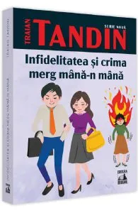 Infidelitatea si crima merg mana-n mana de Traian Tandin