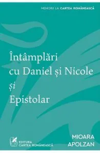 Intamplari cu Daniel si Nicole si Epistolar de Mioara Apolzan