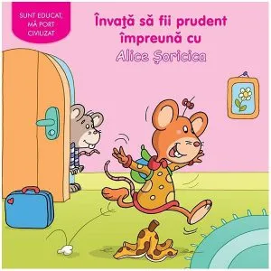 Invata sa fii prudent cu Alice Soricica