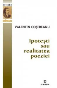 Ipotesti sau realitatea poeziei de Valentin Cosereanu