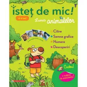 Istet de mic! Lumea animalelor 4-6 ani de Caroline Marcel